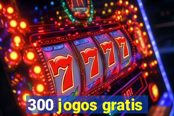 300 jogos gratis