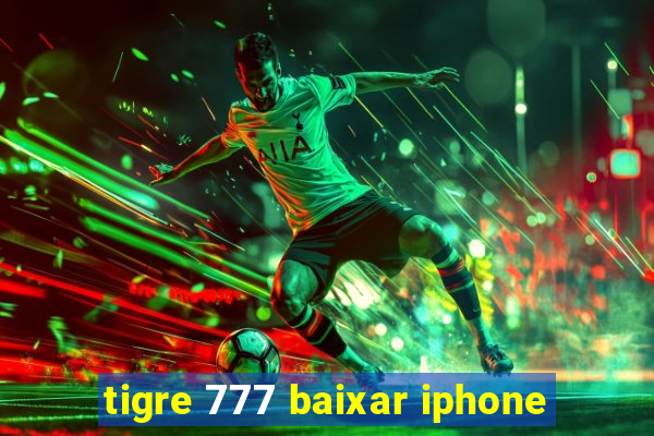 tigre 777 baixar iphone