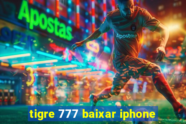 tigre 777 baixar iphone