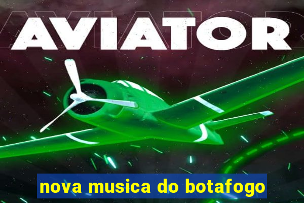 nova musica do botafogo