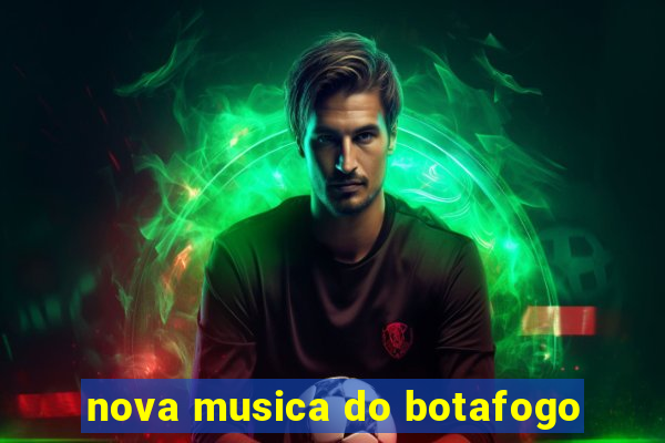 nova musica do botafogo