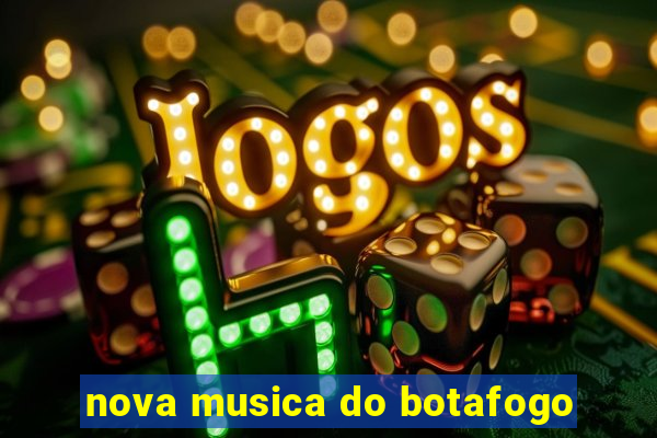 nova musica do botafogo