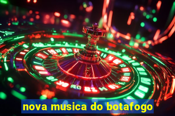 nova musica do botafogo