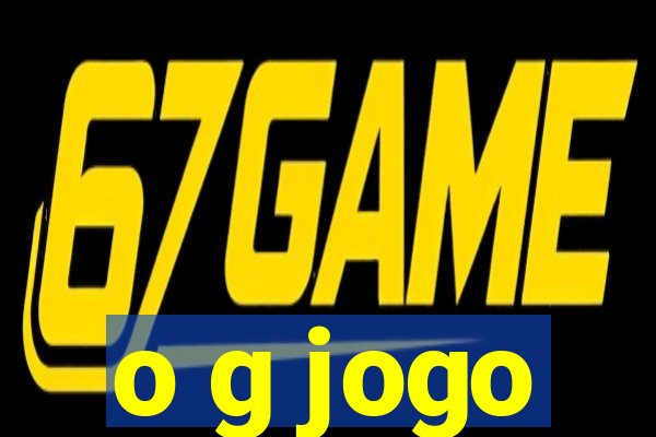 o g jogo