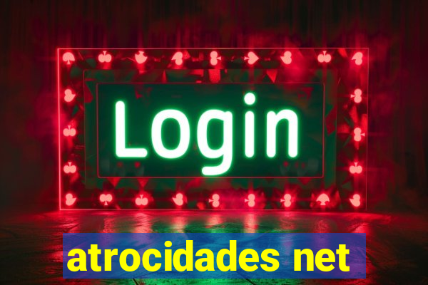 atrocidades net
