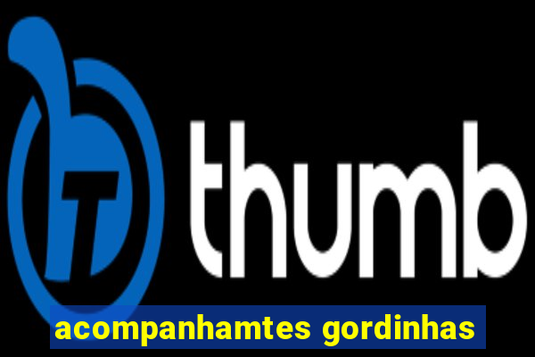 acompanhamtes gordinhas
