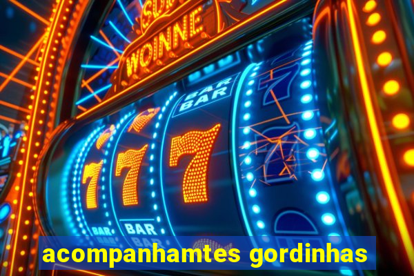 acompanhamtes gordinhas