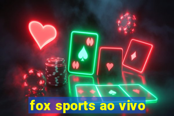 fox sports ao vivo