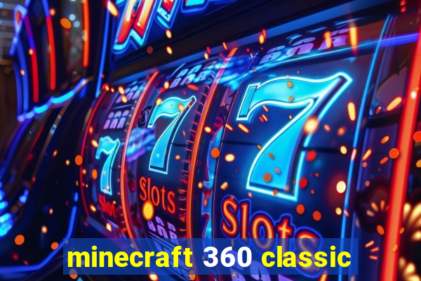 minecraft 360 classic