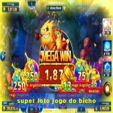 super loto jogo do bicho