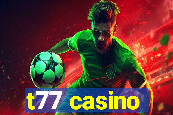 t77 casino