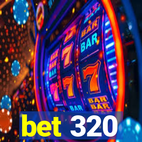 bet 320
