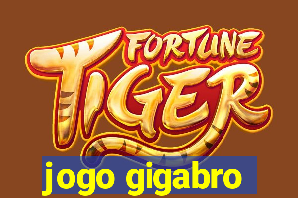 jogo gigabro