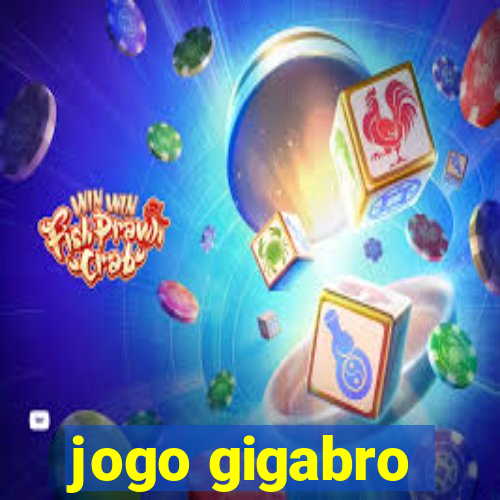 jogo gigabro