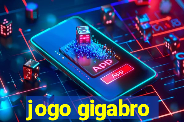 jogo gigabro