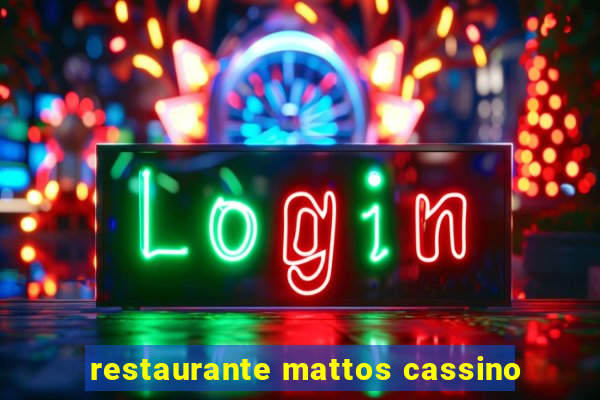 restaurante mattos cassino