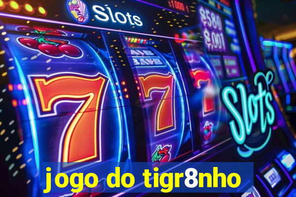 jogo do tigr8nho