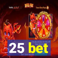 25 bet