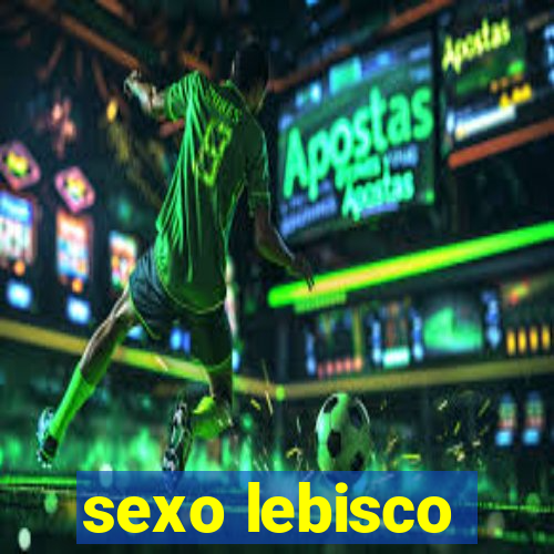 sexo lebisco