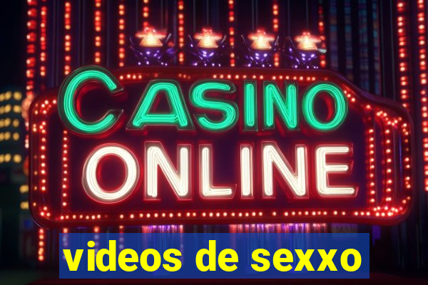 videos de sexxo