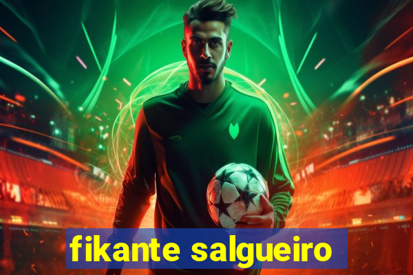 fikante salgueiro