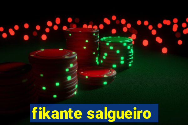 fikante salgueiro