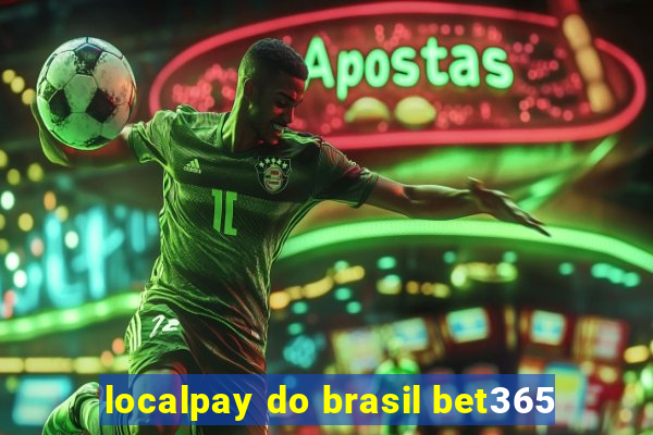localpay do brasil bet365