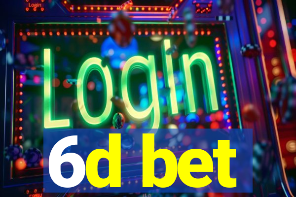 6d bet