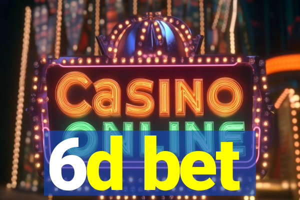 6d bet