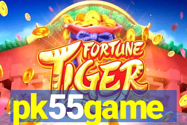 pk55game