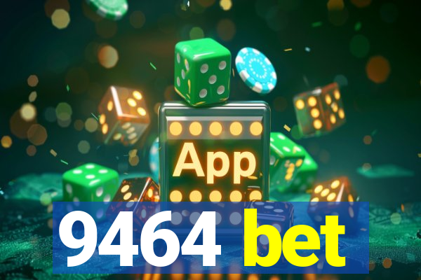9464 bet