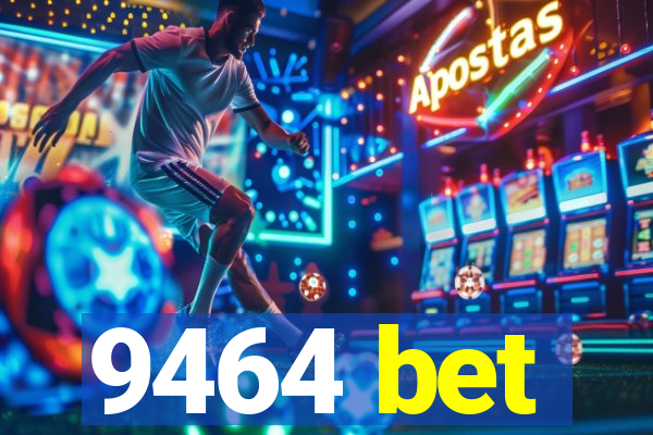 9464 bet