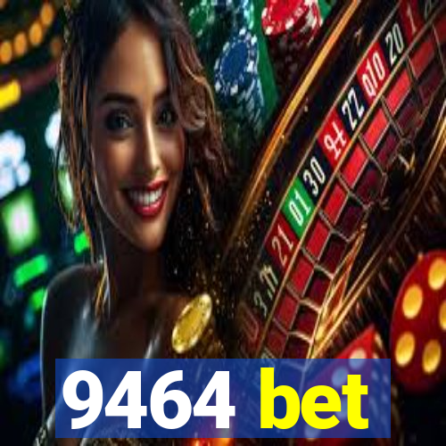 9464 bet