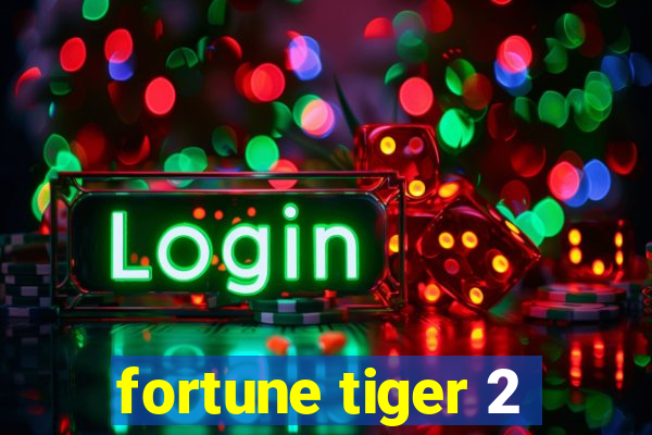 fortune tiger 2