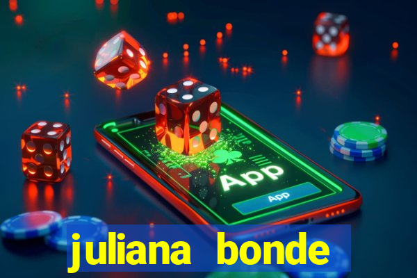 juliana bonde mostra tudo