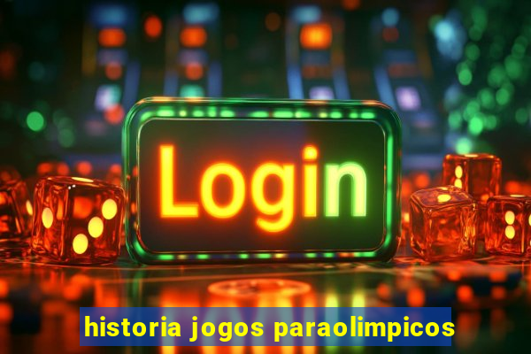 historia jogos paraolimpicos