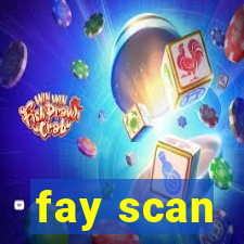 fay scan
