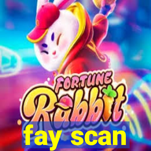 fay scan