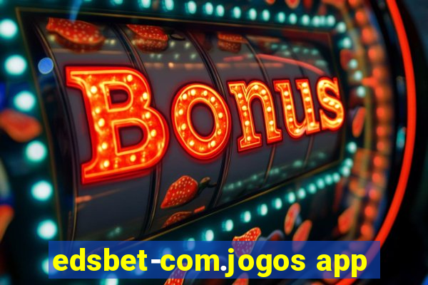 edsbet-com.jogos app