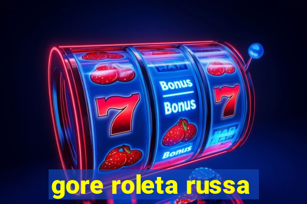 gore roleta russa