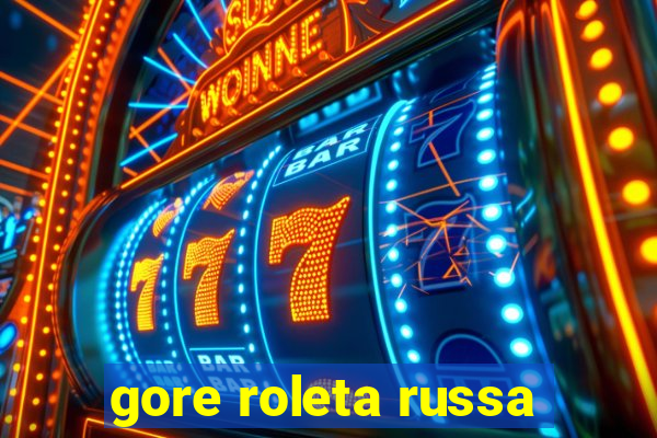 gore roleta russa