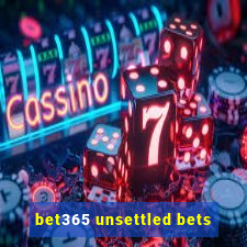 bet365 unsettled bets