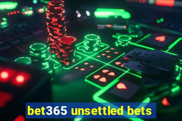 bet365 unsettled bets