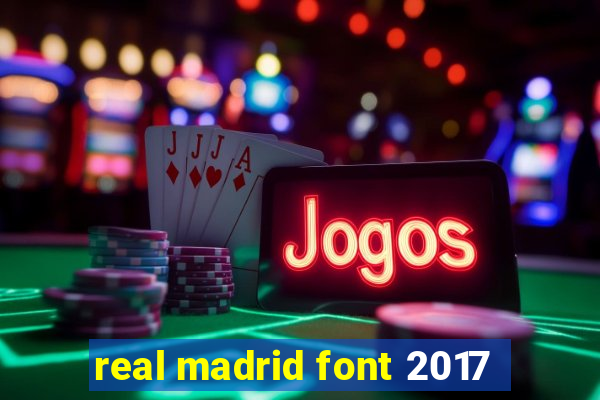 real madrid font 2017