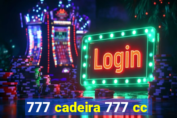 777 cadeira 777 cc