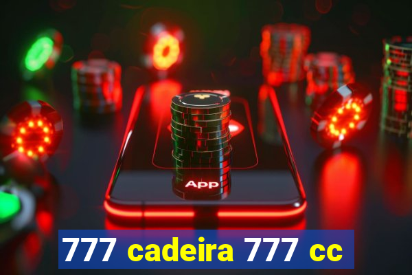 777 cadeira 777 cc