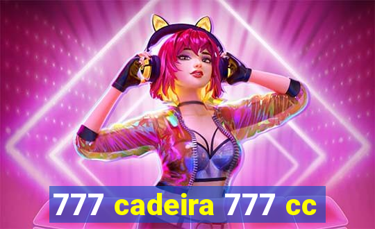 777 cadeira 777 cc