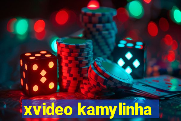 xvideo kamylinha