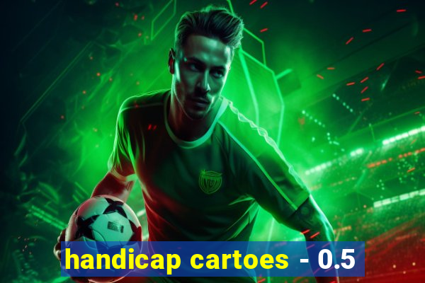 handicap cartoes - 0.5