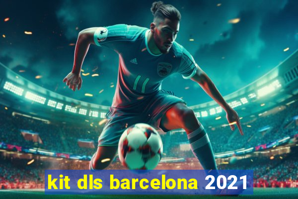kit dls barcelona 2021
